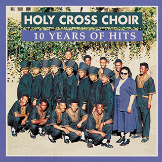 Holy Cross Choir - 10 Years of Hits