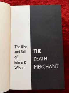 The Death Merchant - the rise and fall of Edwin P Wilson