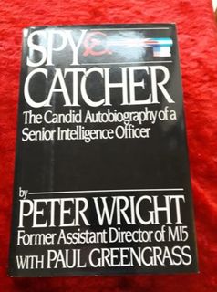 Spy Catcher - the candid autobiography of a senori intelligence officer