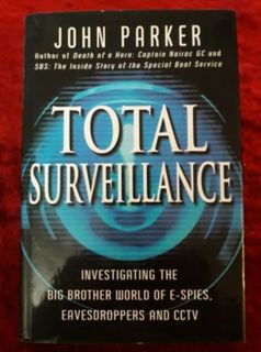 Total Surveillance - investigating the big brother world of e-spies, eavesdroppers & cctv