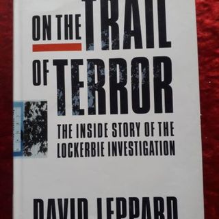 On the Trail of Terror - the inside story of the Lockerbie Investigation