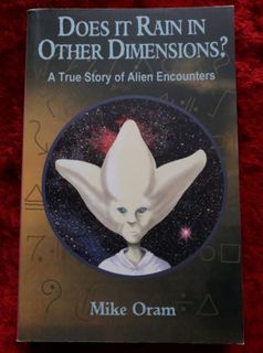 Does It Rain in Other Dimensions - a true story of alien encounters