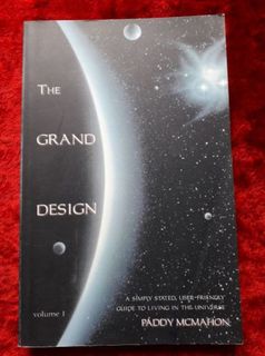 The Grand Design ` a simply stated user friendly guide to living in the universe