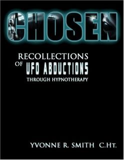 Chosen - recollections of UFO abductions through hypnotherapy