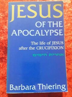Jesus of the Apocalypse - the life of Jesus after the crucifixion