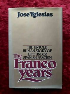 The Franco Years - the untold human story of life under Spanish fascism
