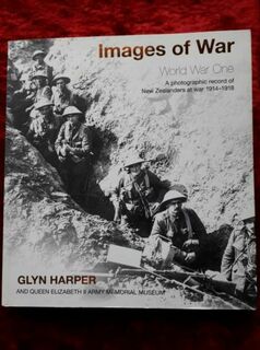 Images of War - World War One - a photographic record of New Zealanders at war 1914-1918