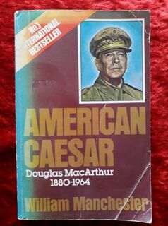 American Caesar - Douglas MacArthur 1880-1964