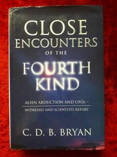 Close Encounters of the Fourth Kind - alien abduction and ufos - witness & scientists report