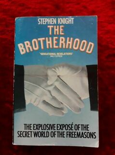 The Brotherhood - the explosive expose of the secret world of the freemasons