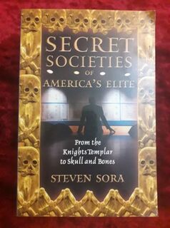 Secret Societies of America's Elite ' from the Knights Templar to the Skull & Bones
