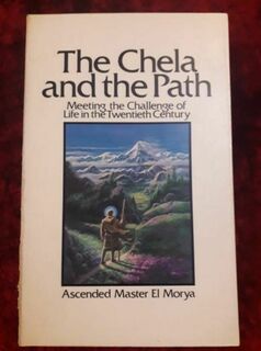 The Chela and the Path - meeting the challenge of life in the 20th century