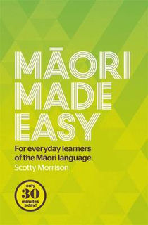 Maori Made Easy #01: For Everyday Learners of the Maori Language