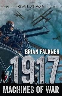 Kiwis at War #04: 1917: Machines of War