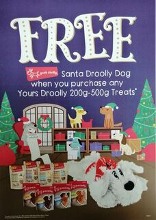 FREE Santa Droolly Dog when you purchased any Your Droolly 200g-500g treats, until stocks last 