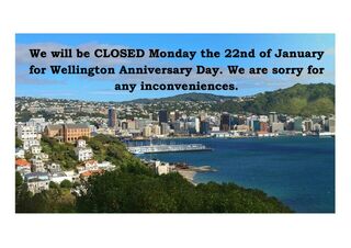 Closed Monday the 22nd January for Wellington Anniversary Day