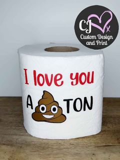 I Love You A Sh!t Ton - Toilet Roll