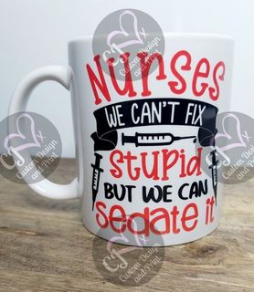Nurses can't fix stupid Mug