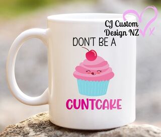 Don’t be a Cuntcake Mug