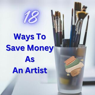 18 Tips on How to Save Money as an Artist
