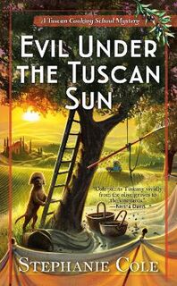 Tuscan Cooking School Mystery #03: Evil Under The Tuscan Sun