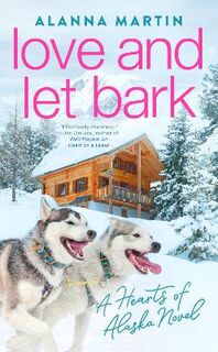 Hearts of Alaska #03: Love And Let Bark