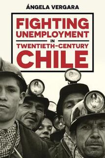 Pitt Latin American #: Fighting Unemployment in Twentieth-Century Chile
