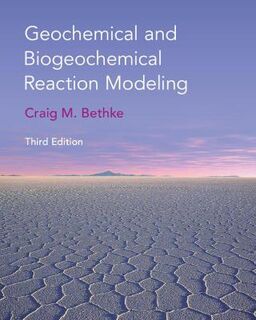 Geochemical and Biogeochemical Reaction Modeling  (3rd Edition)