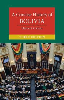 Cambridge Concise Histories #: A Concise History of Bolivia  (3rd Edition)