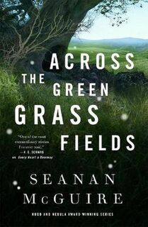 Wayward Children #06: Across The Green Grass Fields