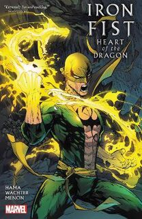 Iron Fist: Heart Of The Dragon (Graphic Novel)
