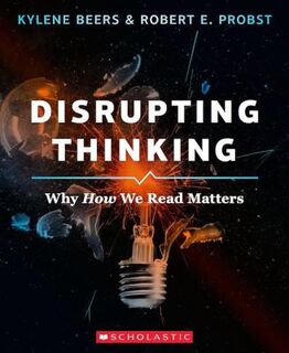 Scholastic Professional #: Disrupting Thinking: Why How We Read Matters