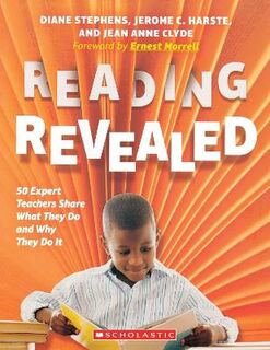 Scholastic Professional #: Reading Revealed: 50 Expert Teachers Share What They Do and Why They Do It