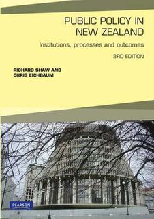 Public Policy in New Zealand: Institutions, Processes and Outcomes (3rd Edition)