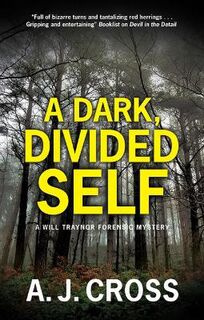 Will Traynor Forensic Mystery #03: A Dark, Divided Self