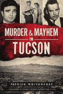 Murder & Mayhem #: Murder & Mayhem in Tucson