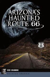 Haunted America #: Arizona's Haunted Route 66