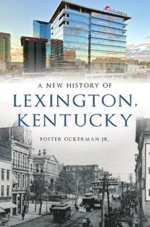 Brief History #: A New History of Lexington, Kentucky