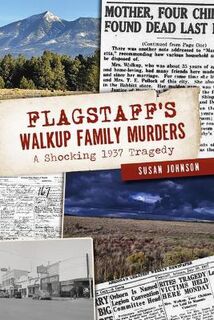 True Crime #: Flagstaff's Walkup Family Murders