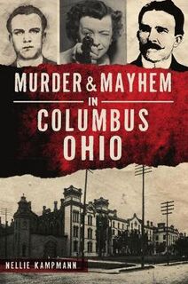 Murder & Mayhem #: Murder & Mayhem in Columbus, Ohio