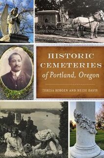 History & Guide #: Historic Cemeteries of Portland, Oregon