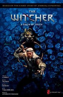 Andrzej Sapkowski's The Witcher: A Grain Of Truth (Graphic Novel)