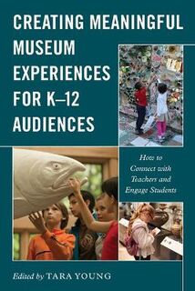 Creating Meaningful Museum Experiences for K-12 Audiences