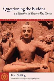 Classics of Indian Buddhism #: Questioning the Buddha