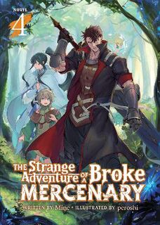 Strange Adventure of a Broke Mercenary (Light Novel) #04: The Strange Adventure of a Broke Mercenary (Light Novel) Vol. 4 (Graphic Novel)