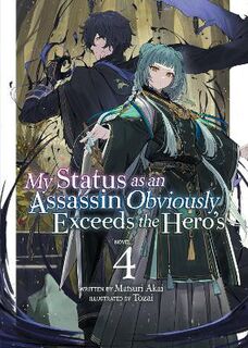 My Status as an Assassin Obviously Exceeds the Hero's (Light Novel) #04: My Status as an Assassin Obviously Exceeds the Hero's (Light Novel) Vol. 4 (Graphic Novel)