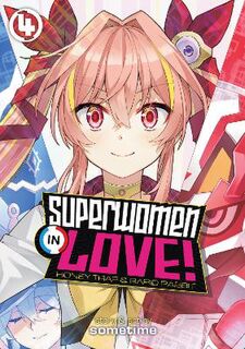 Superwomen in Love! Honey Trap and Rapid Rabbit #04: Superwomen in Love! Honey Trap and Rapid Rabbit Vol. 4 (Graphic Novel)