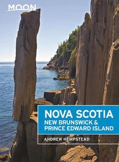 Moon Travel Guides: Nova Scotia, New Brunswick and Prince Edward Island (5th Edition)