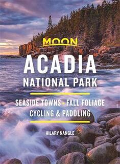 Moon Travel Guides: Acadia National Park