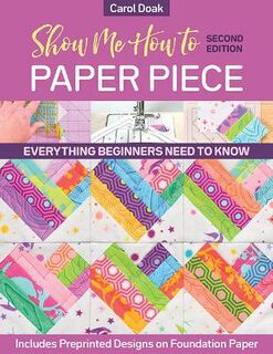 Show Me How to Paper Piece  (2nd Edition)